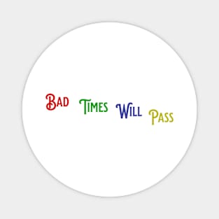 Bad Times Will Pass Magnet